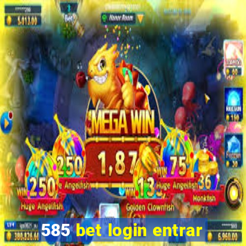 585 bet login entrar